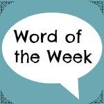 Word of the Week 02.05.14